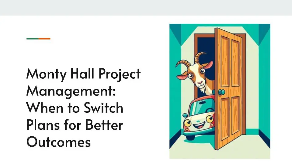Monty Hall Project Management: When to Switch Your Project Plan for Better Outcomes