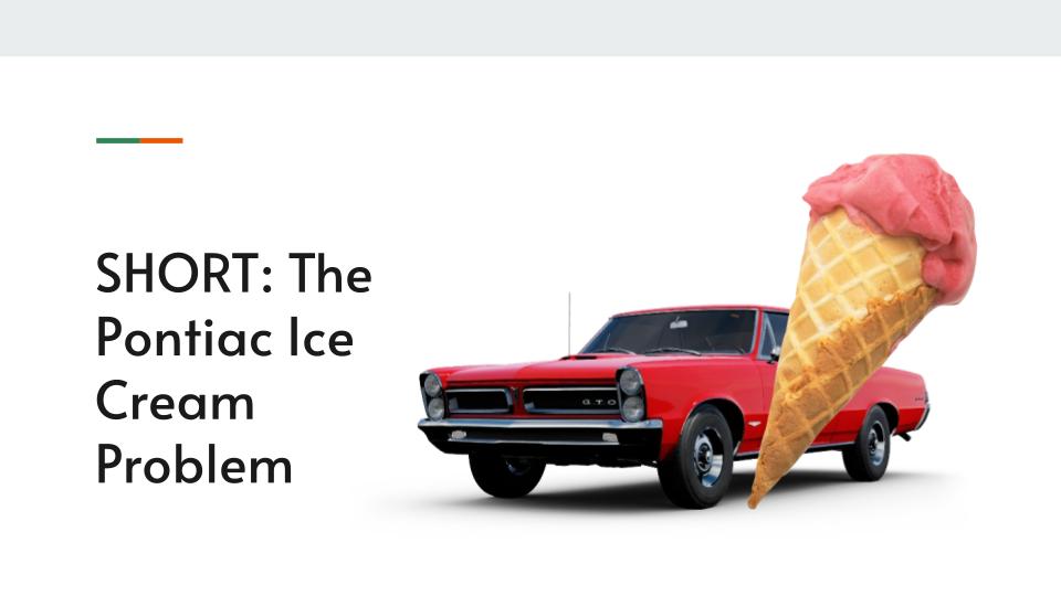 The Pontiac Ice Cream Problem